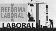 Aprobar la reforma laboral, a como dé lugar